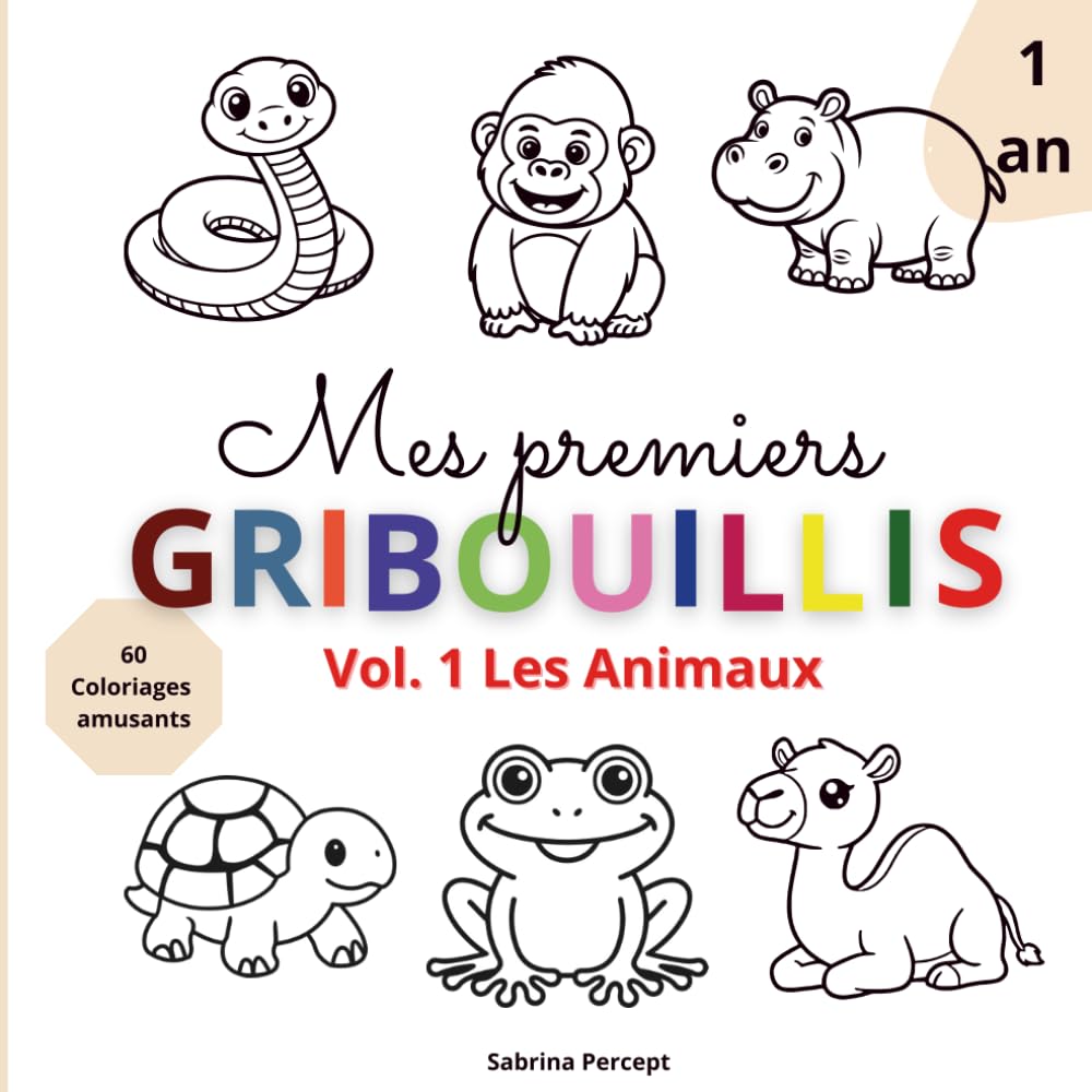 Mes premiers grabouillis, mon premier livre de coloriages dés 1 an, les animaux: Coloriage pour bébé et tout-petit – Animaux mignons et faciles – ... stress et amusants pour petits et grands!)