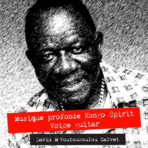 Musique Profonde Kongo Spirit Voice Guitar von David M'voutoukoulou ...