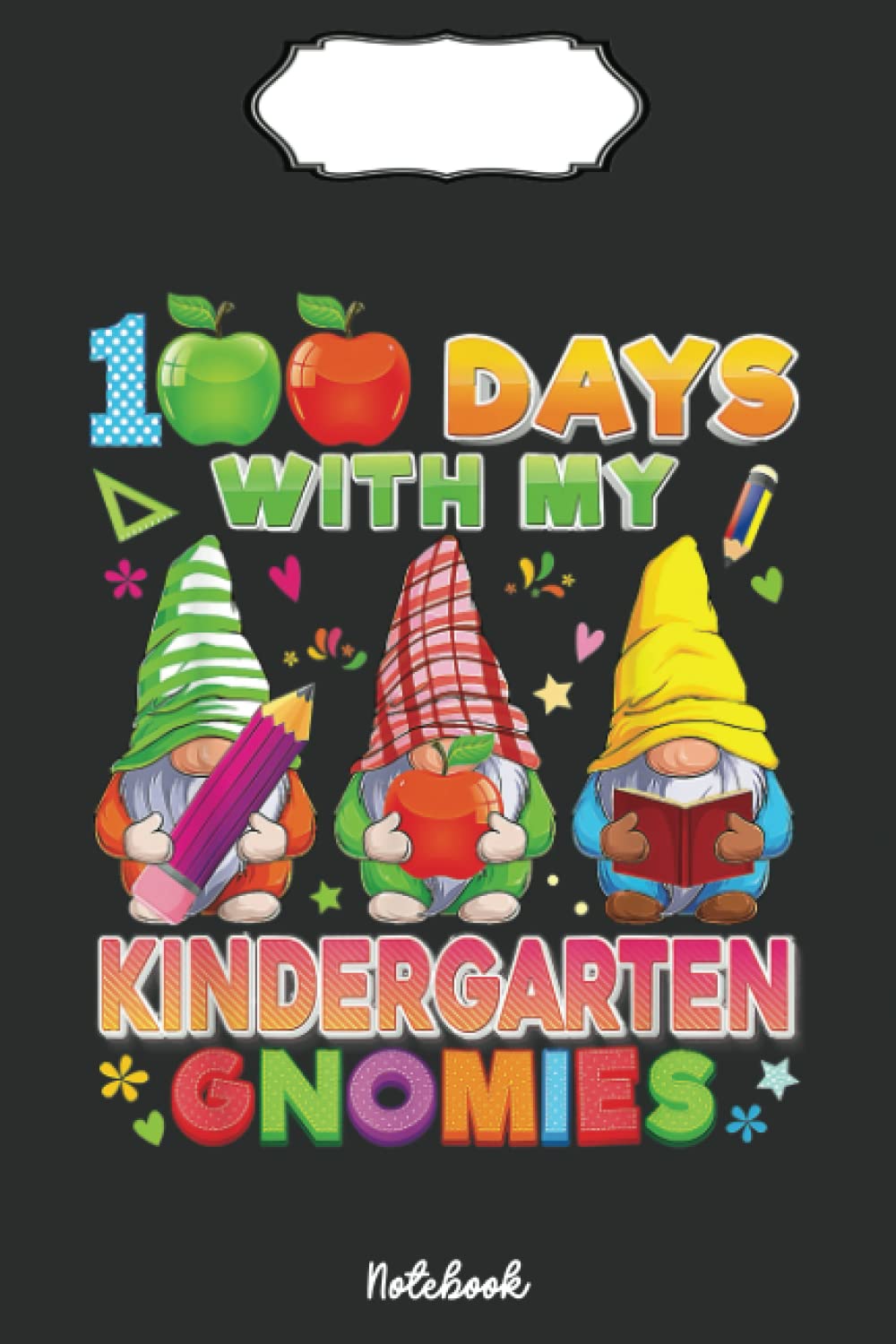 100 Days With My Kindergarten Gnomies Gnome 100th Day Notebook: Funny 100 Days Of School Gift Lined Notebook, Writing Diary Planner Gift for Kids Teachers Children, Blank 110 Pages, 6x9 inches