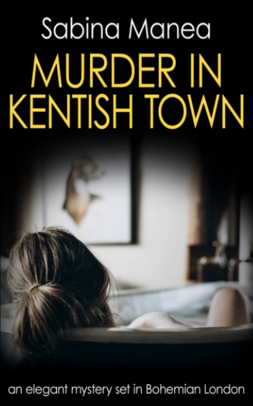 Murder in Kentish Town: an elegant mystery set in Bohemian London (The Lucia Steer London mysteries)