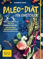 Paleo-Diät für Einsteiger: Die neue Steinzeitküche - pur genießen, gesund abnehmen 3833842970 Book Cover