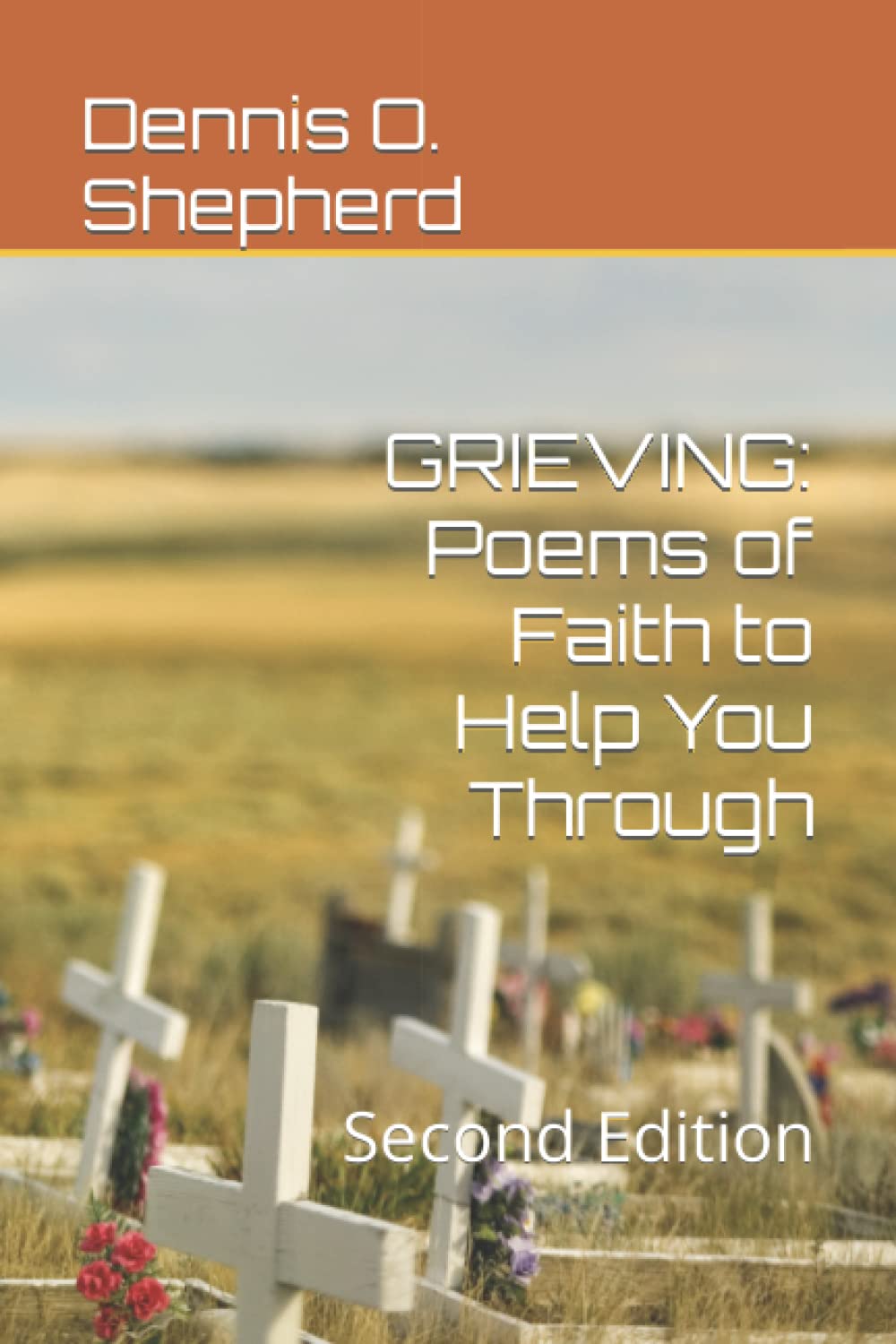 GRIEVING: Poems of Faith to Help You Through: Second Edition