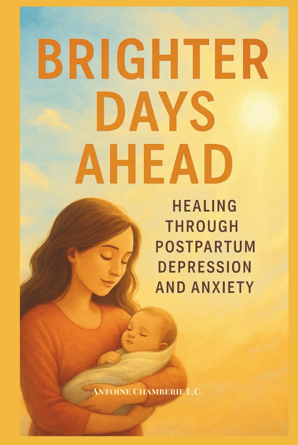 BRIGHTER DAYS AHEAD: Healing Through Postpartum Depression and Anxiety