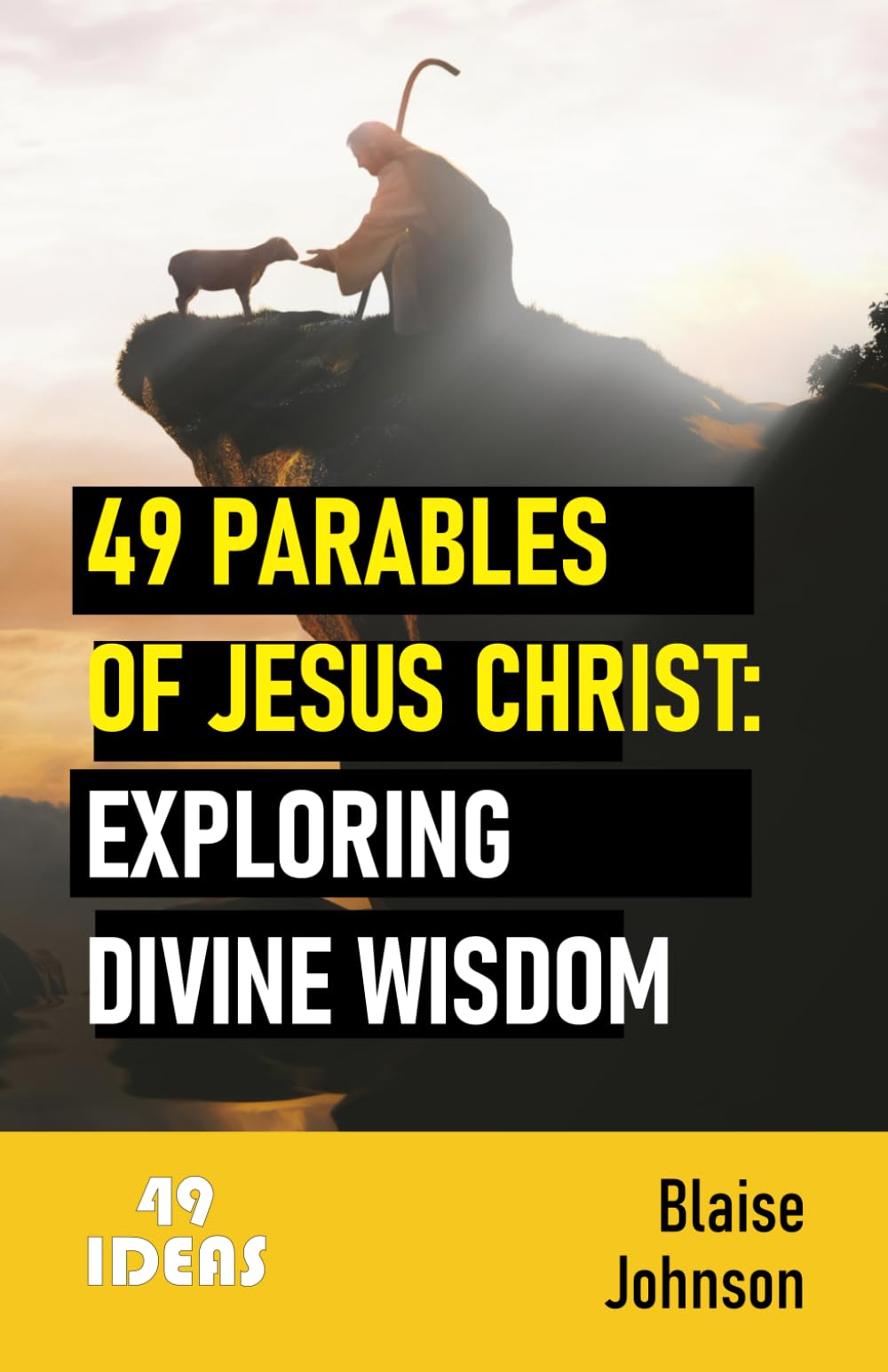49 Parables of Jesus Christ: Exploring Divine Wisdom (49 ideas)