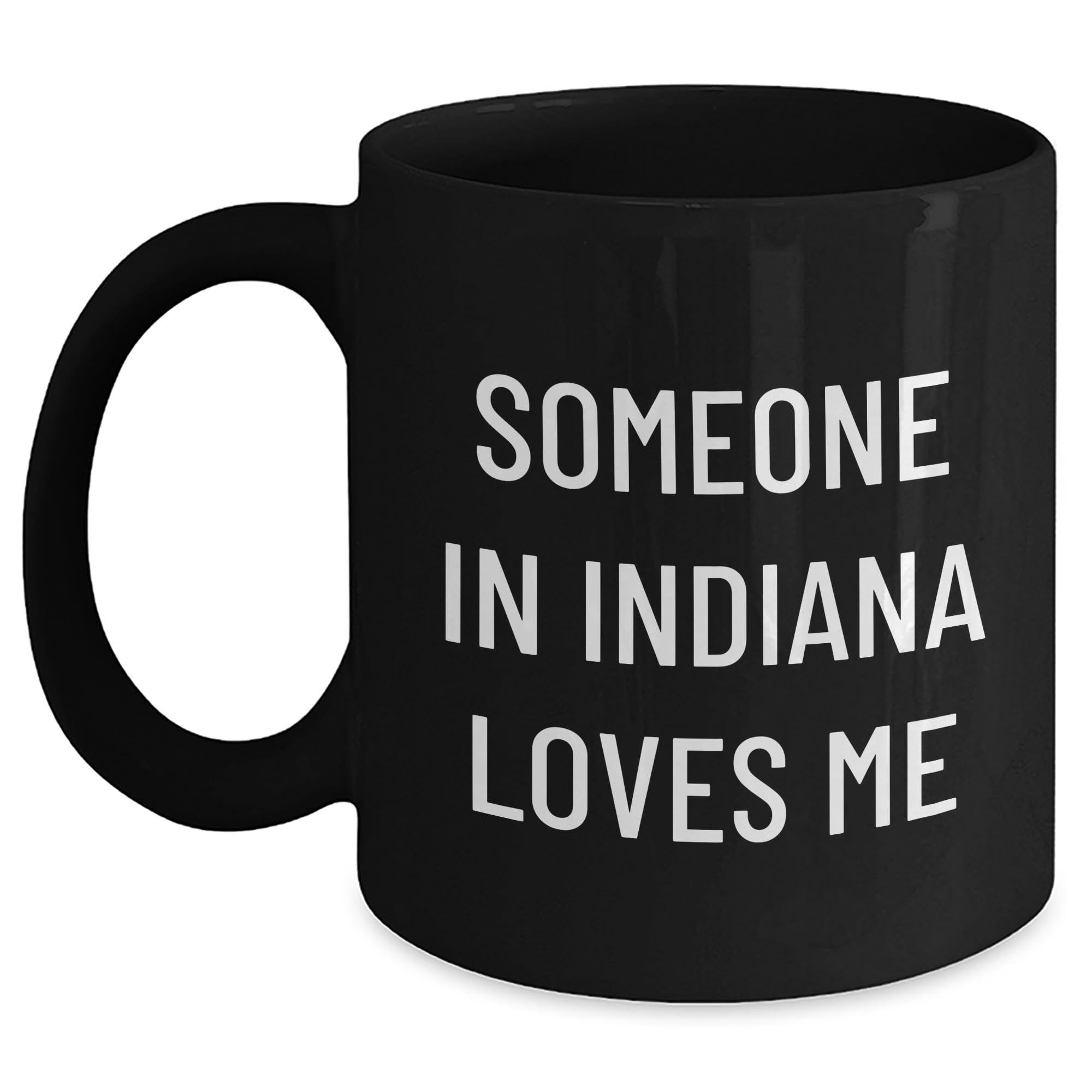 Someone In Indiana Loves Me Black Coffee Mug — funny ceramic mug from ShopProudGifts