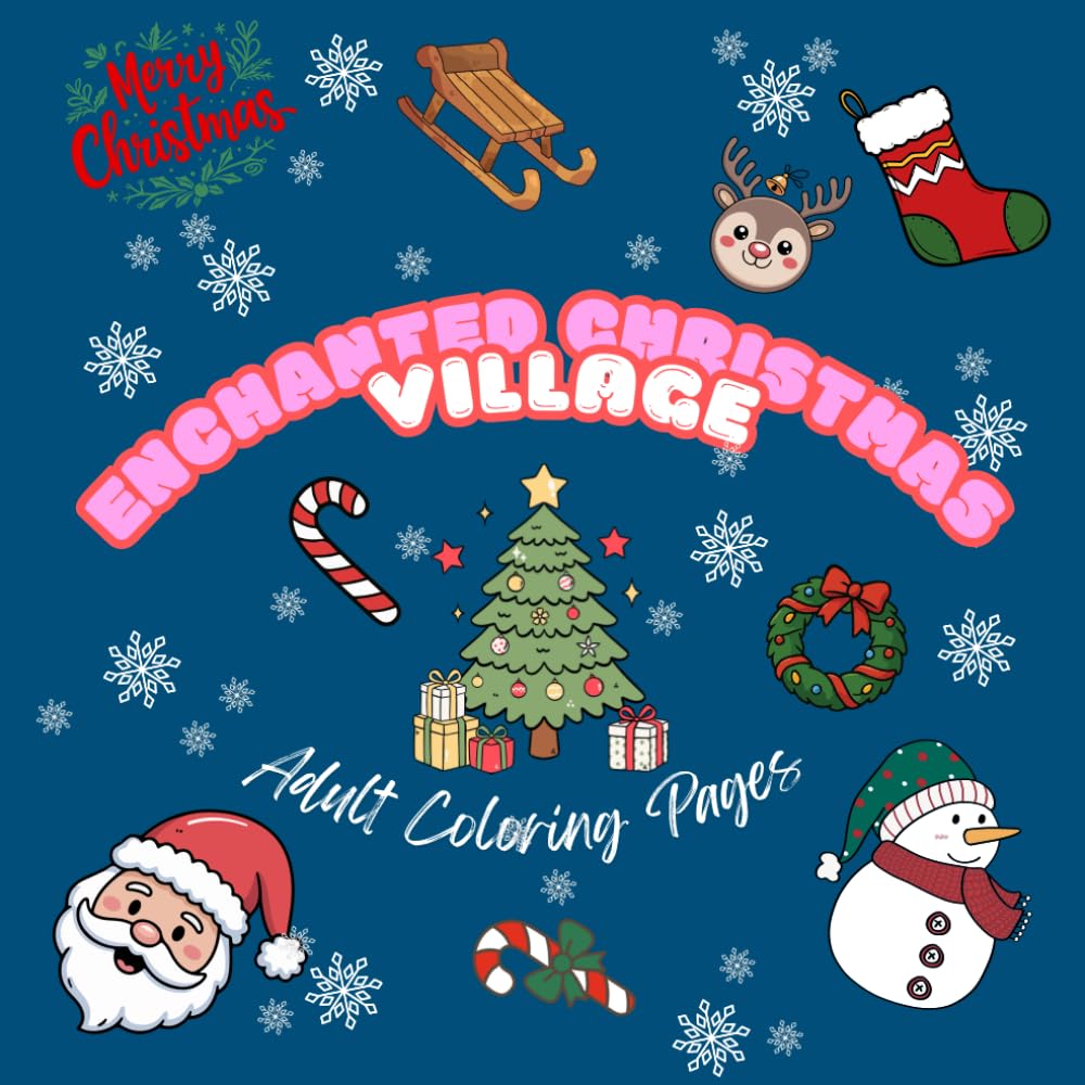 Enchanted Christmas Village – Adult Coloring Pages: Magical Winter Scenes to Inspire Peace, Joy & Holiday Creativity