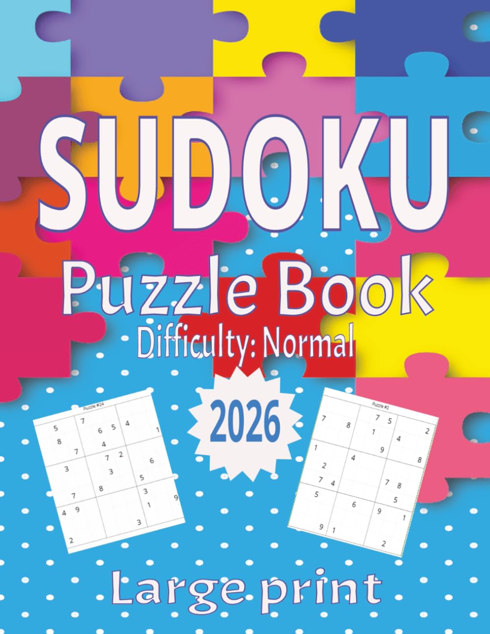Sudoku puzzle book for adults, teens and children. Unwind, think smart, and have fun: Sudoku puzzle book normal difficulty, great for free time, leisure, fun