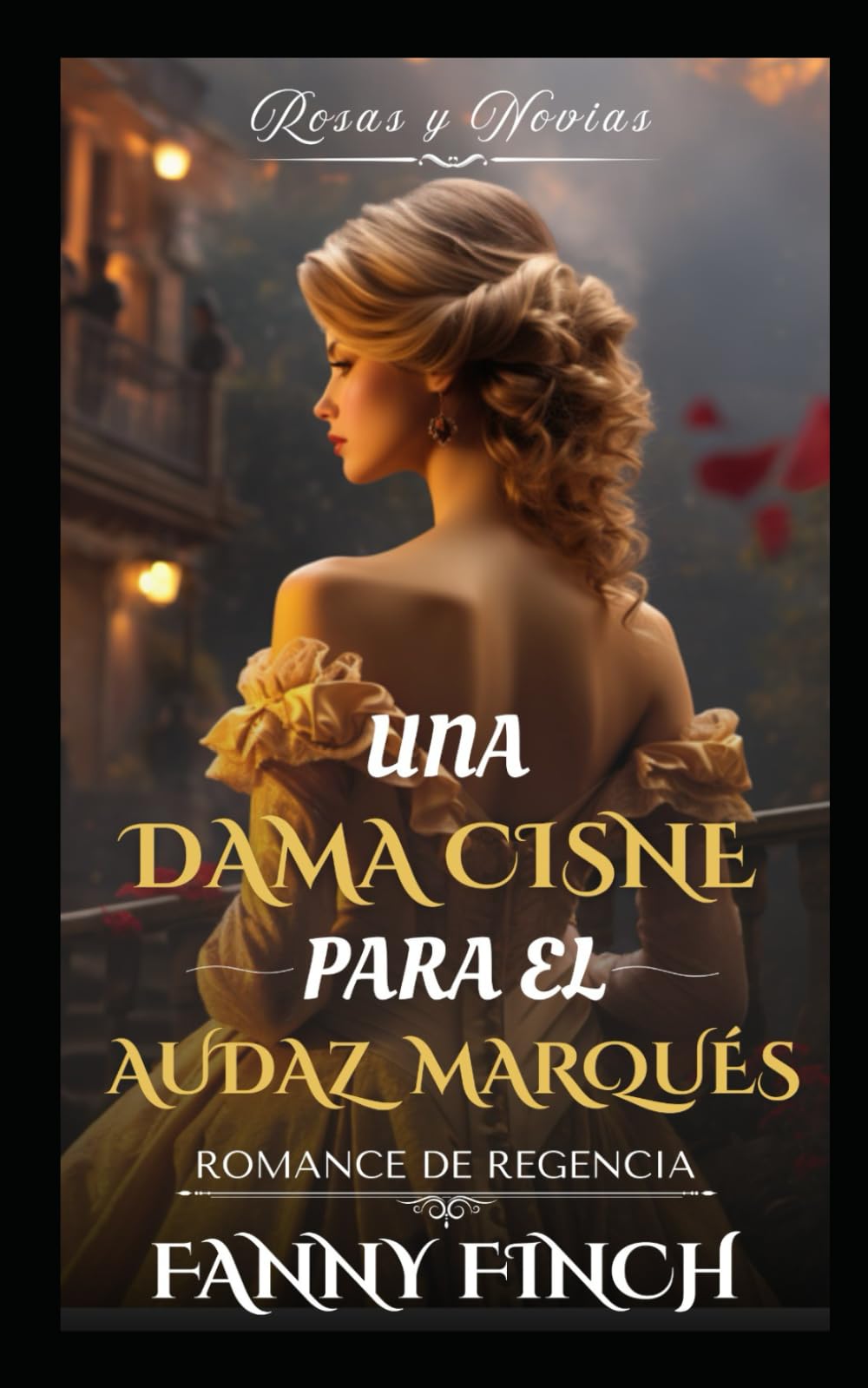 Una Dama Cisne Para El Marqués Intrépido: Romance Del Periodo Regencia (Rosas y Novias)