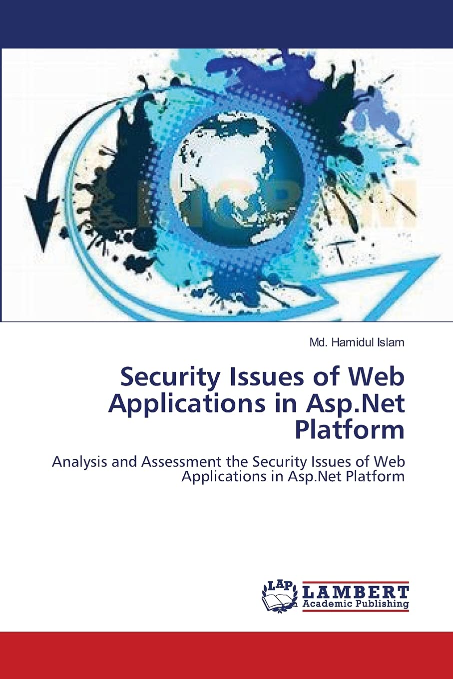 Security Issues of Web Applications in Asp.Net Platform: Analysis and Assessment the Security Issues of Web Applications in Asp.Net Platform