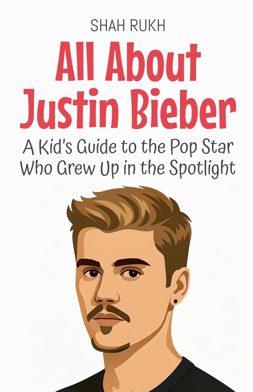 All About Justin Bieber: A Kid's Guide to the Pop Star Who Grew Up in the Spotlight (Knowledge Books for Kids)