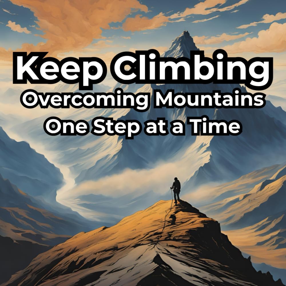 Keep Climbing: Overcoming Mountains One Step at a Time (Coloring pages with motivational quotes in depressive moments)