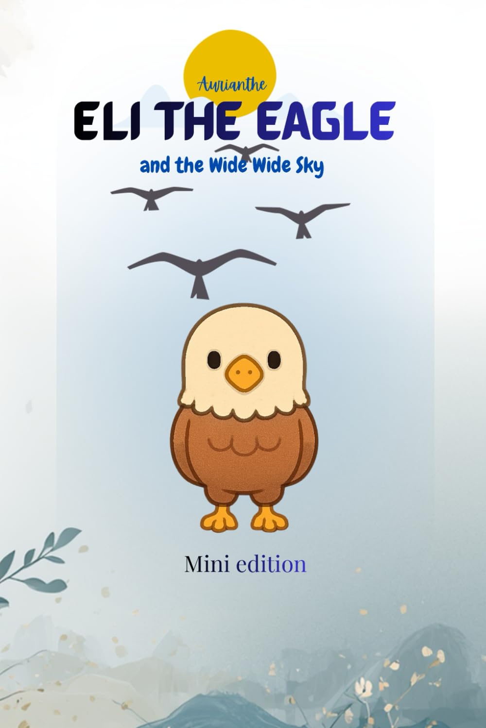 Eli the Eagle and the Wide Wide Sky: Mini Edition