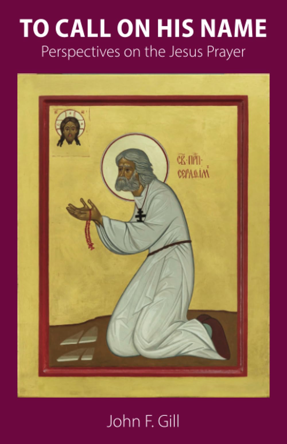 To Call on His Name: Perspectives on the Jesus Prayer