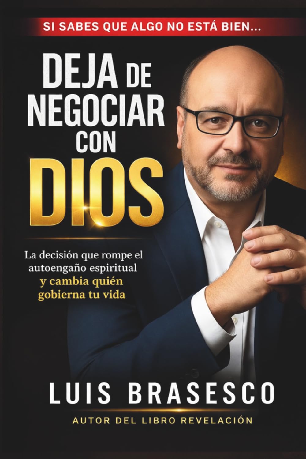 DEJA DE NEGOCIAR CON DIOS: La decisión que rompe el autoengaño espiritual y cambia quién gobierna tu vida