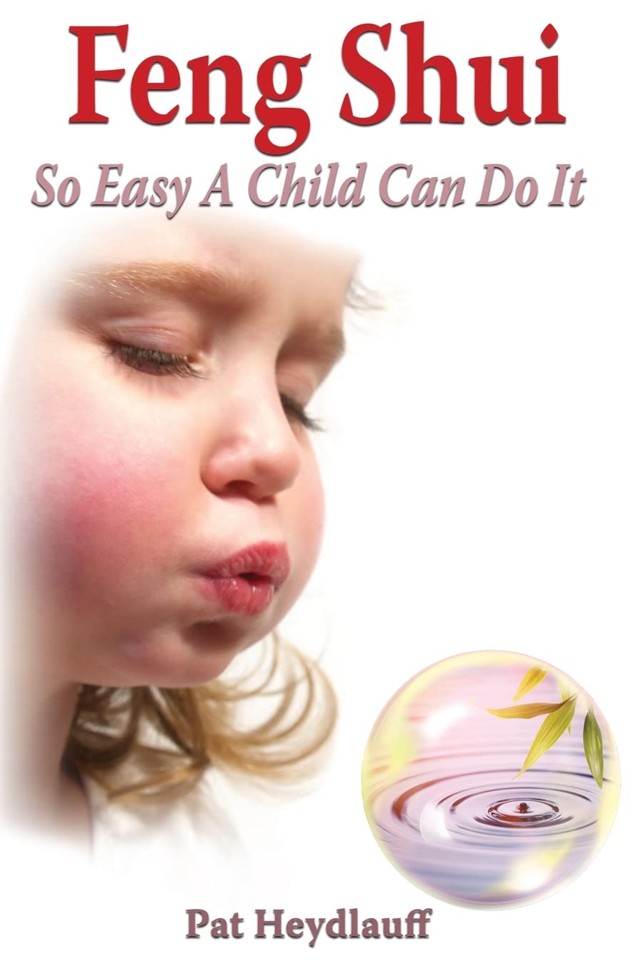 Feng Shui So Easy A Child Can Do It (3rd Edition)
