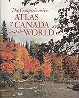 The comprehensive atlas of Canada and the world 0898100224 Book Cover