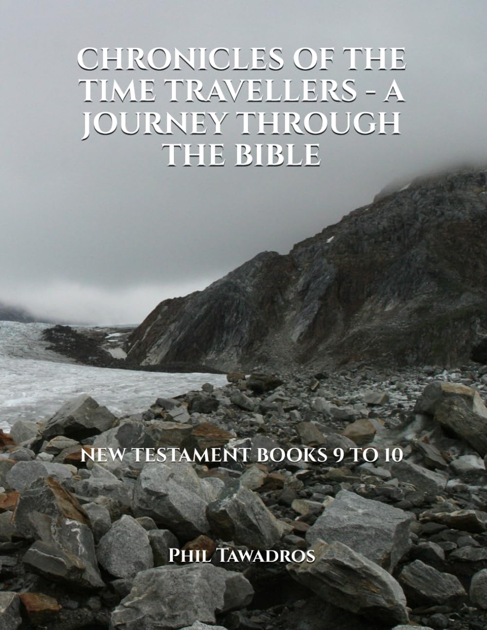 CHRONICLES OF THE TIME TRAVELLERS - A JOURNEY THROUGH THE BIBLE: NEW TESTAMENT BOOKS 9 TO 10
