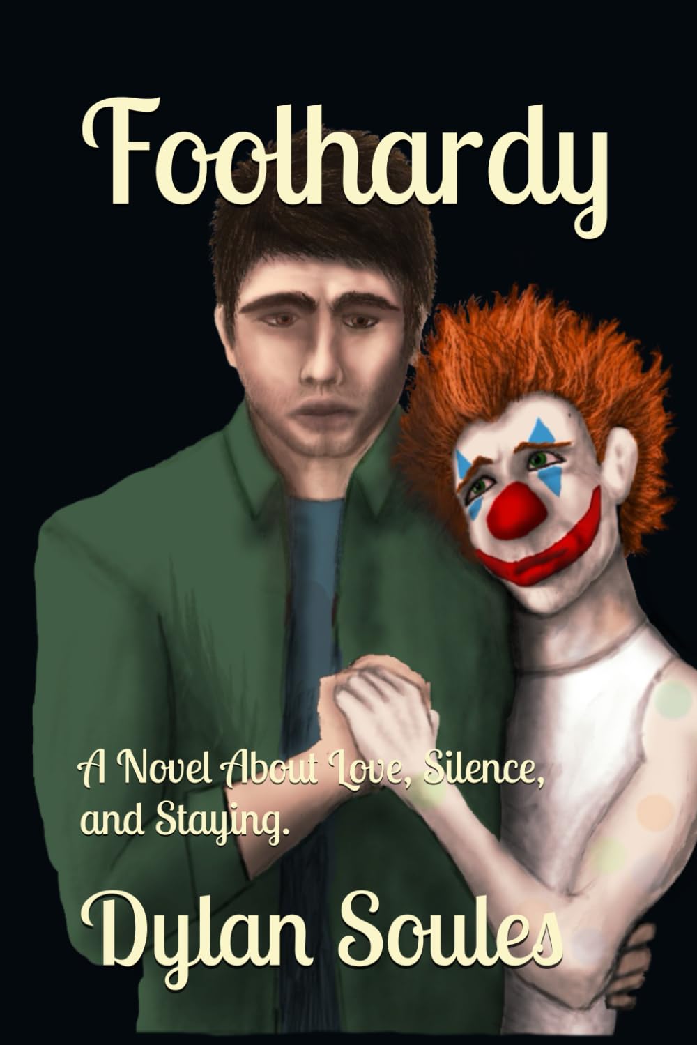 Foolhardy: A Novel About Love, Silence, and Staying. (Unusual Love Stories for Unusual Folks)