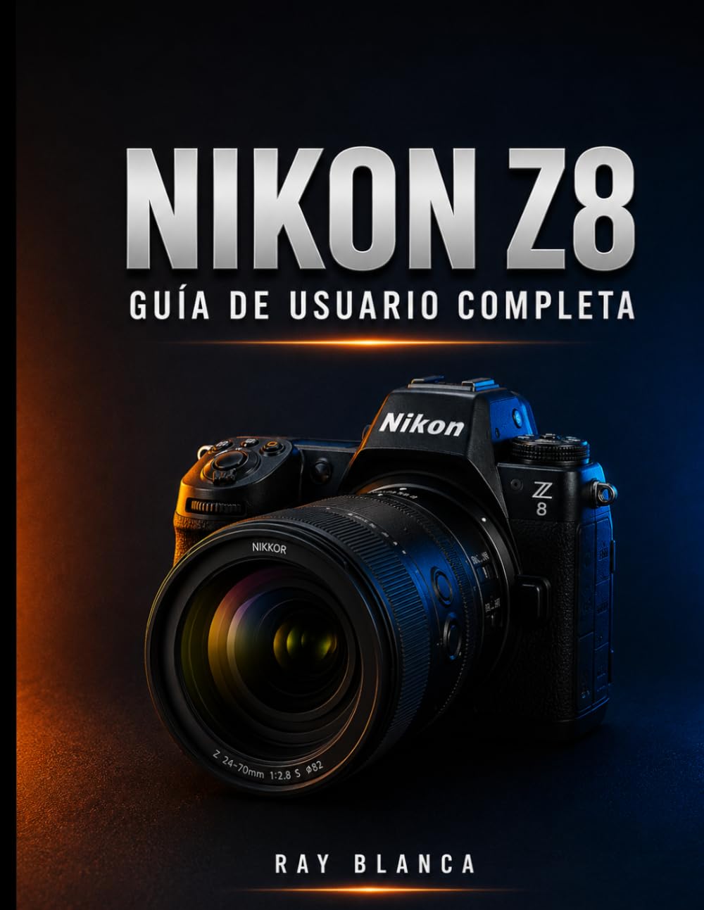 NIKON Z8 GUÍA DE USUARIO COMPLETA: La guía maestra: Desbloquea todos los ajustes, menús y funciones para obtener fotos y vídeos impresionantes.