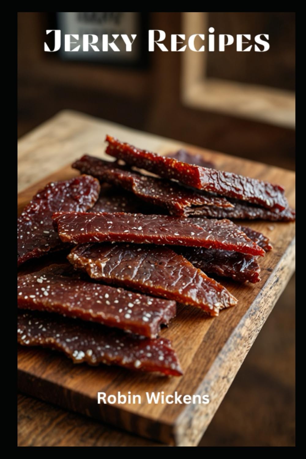 Jerky Recipes: A Comprehensive Guide to Crafting Delicious, Homemade Jerky