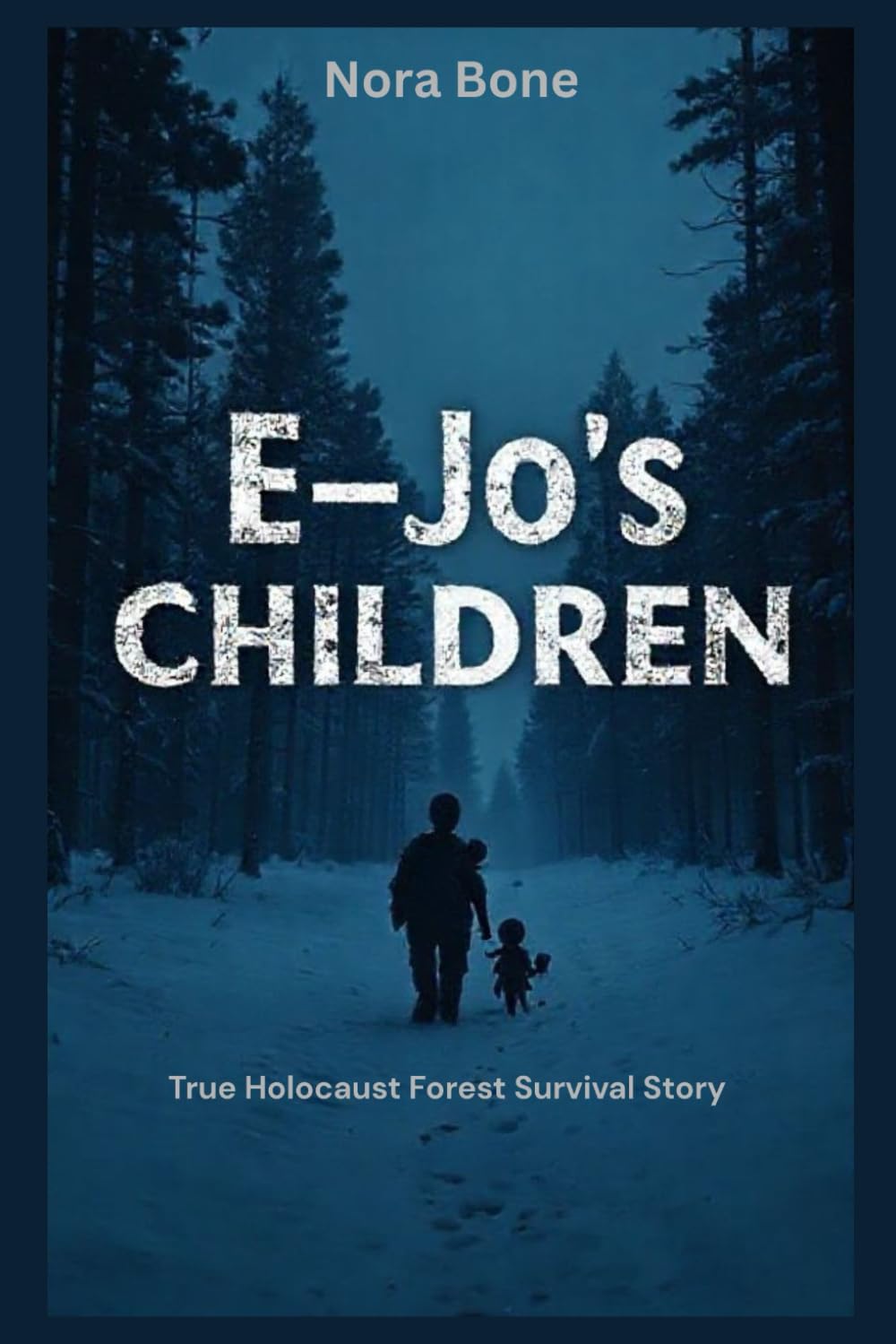 E-Jo's Children: True Holocaust Forest Survival Story: 14 (Nora Documentaries)