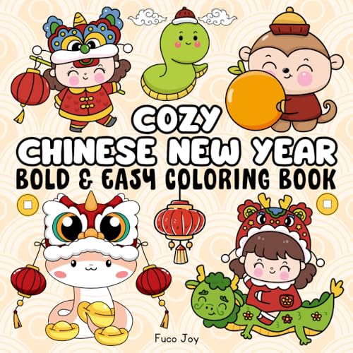 Cozy Chinese New Year Bold & Easy Coloring Book: 45 Cute & Festive Lunar New Year-Year Of The Snake Illustrations Featuring Zodiacs, Celebrations ... for Relaxation (Coloring Books Bold & Easy)
