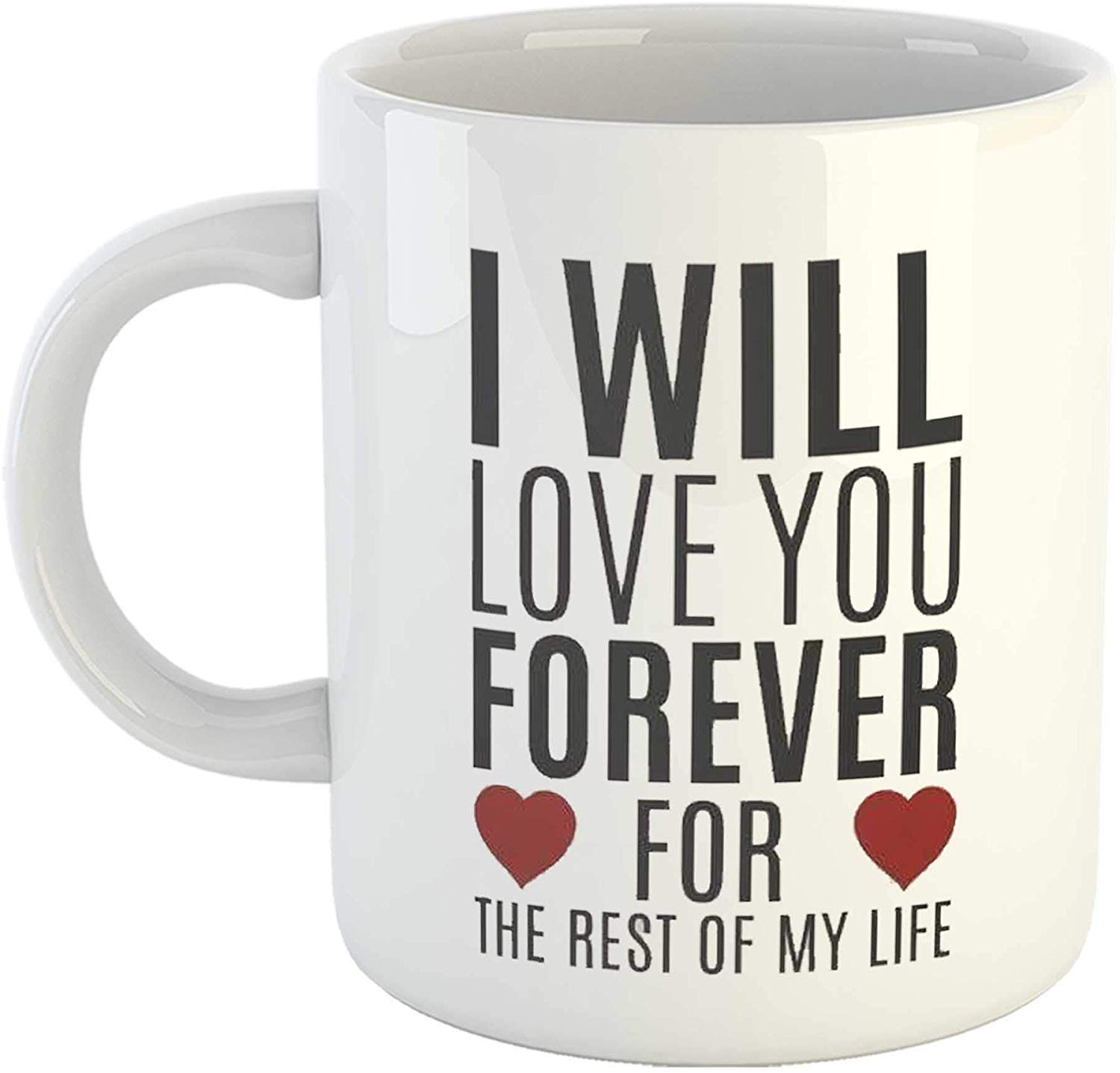 Artscoop I Will Love You Forever for The Rest of My Life Love Quotes Printed White Coffee Mug for Wife, Girlfriend, Husband, Boyfriend