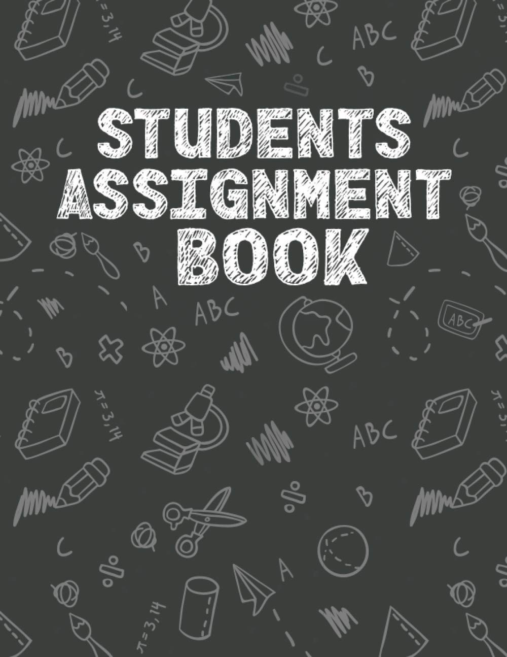 Students Assignment Book: Undated Study and Homework Planner to Track, Organize and Guide You to Get Ahead of your Assignment. Makes a Great Gift ... and Middle Or High School Boys and Girls.
