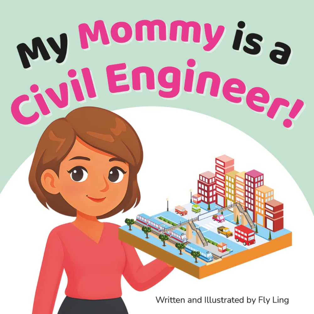 My Mommy is a Civil Engineer!: An Educational STEM Career Picture Book for Kids About Infrastructure, City Planning, and Building Safe Communities ... Lab: Engineering (Careers for Kids Ages 2-6))