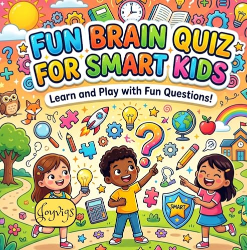 Fun Brain Quiz for Smart Kids: 25 Pages of Fun Questions, Games, and Learning Activities for Kids Ages 4–8