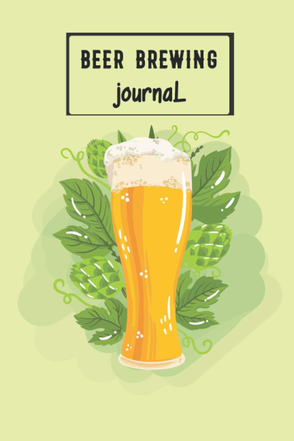 Beer Brewing Journal: Fantastic Home Brew Recipe Craft Beer Logbook | Beer Log Book | Beer Brewing Journal