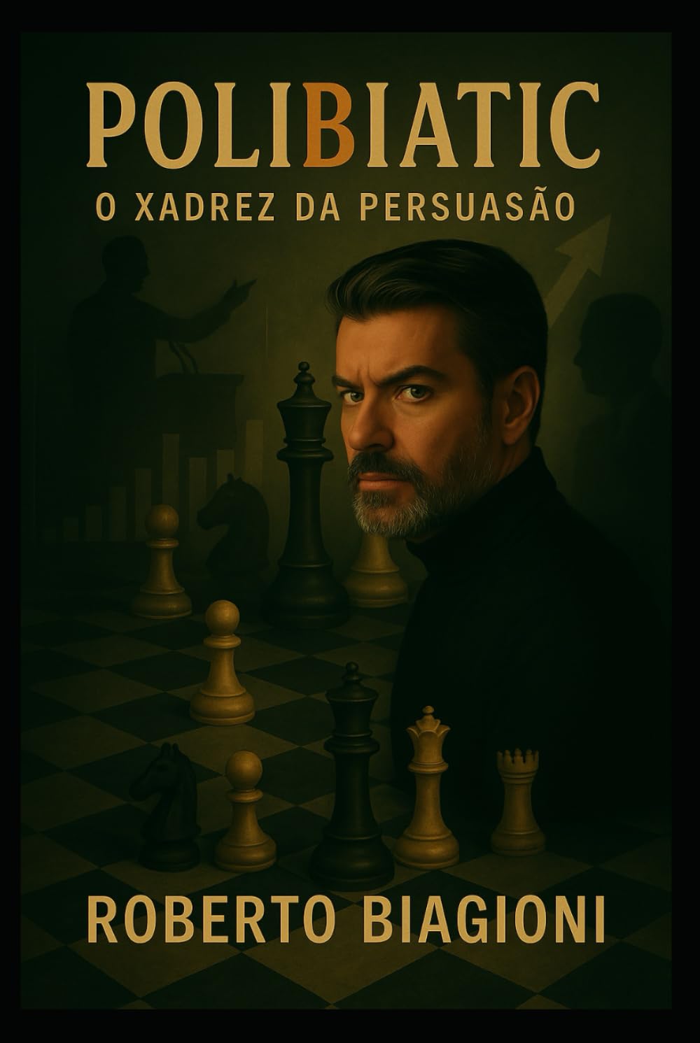 PoliBIAtic - O Xadrez da Persuasão: Desvendando a Arte e a Ciência da Influência Política na Era Contemporânea