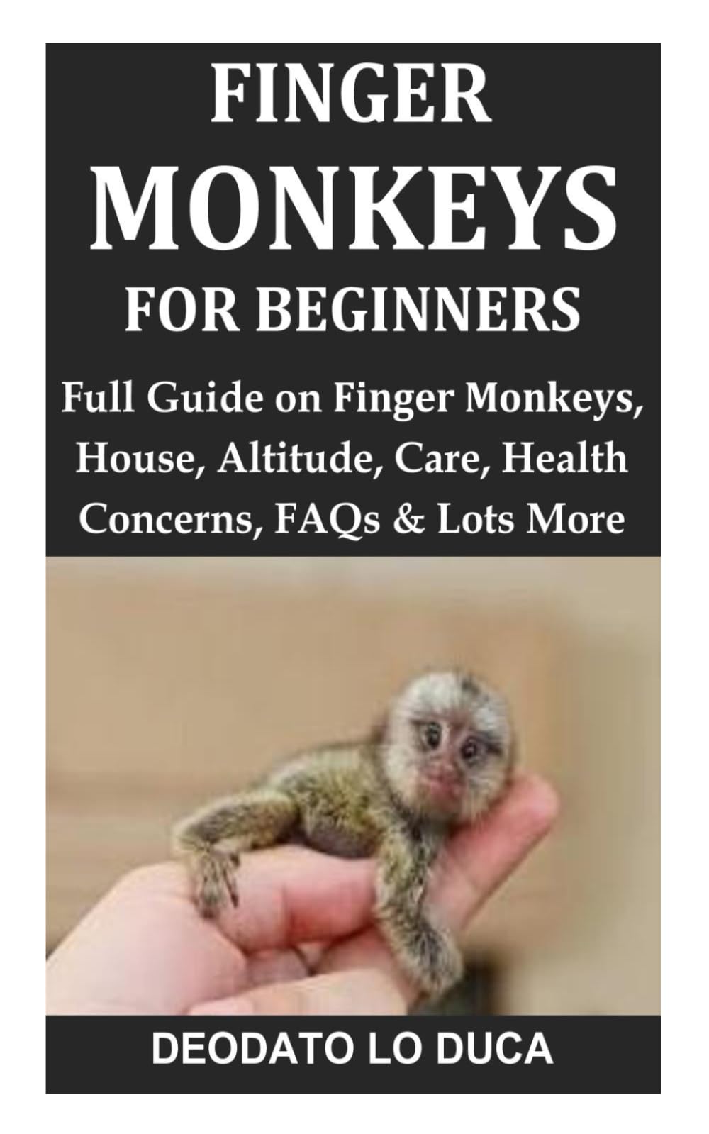 Finger Monkeys for Beginners: Full Guide on Finger Monkeys, House, Altitude, Care, Health Concerns, FAQs & Lots More