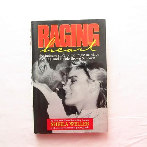 Raging Heart: Intimate Story of the Tragic Marriage of O.J.and Nicole Brown Simpson
