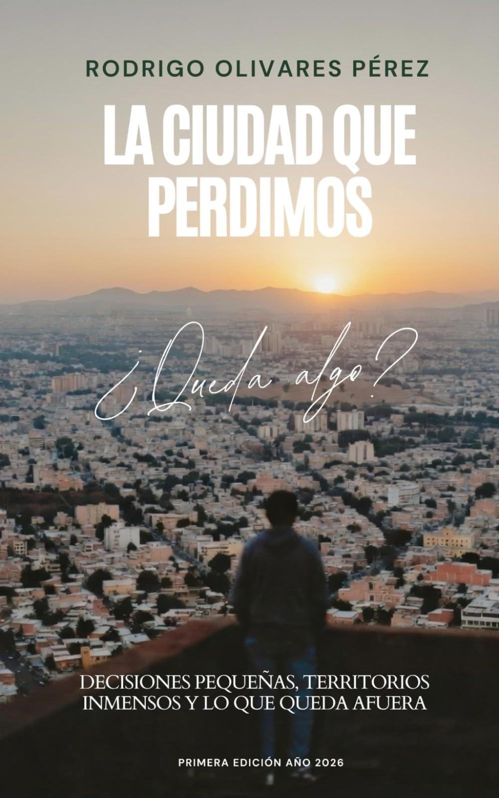la ciudad que perdimos: decisiones pequeñas, territorios inmensos y lo que queda afuera