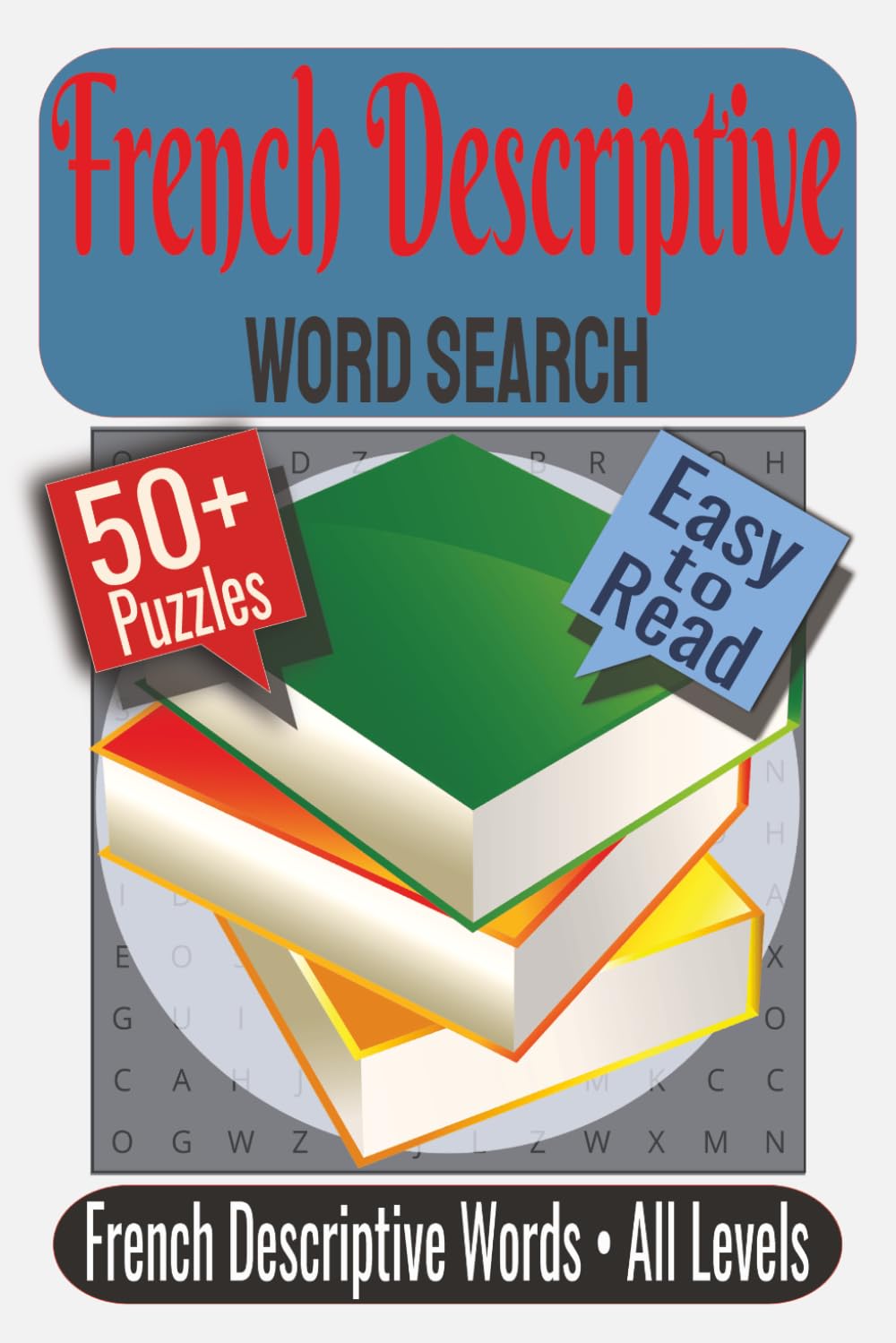 French Descriptive Word Search Puzzle Book: Puzzles Featuring Descriptive Vocabulary, Adjectives and Adverbs, Everyday French Words