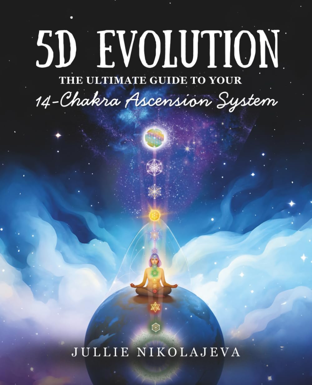 5D Evolution: The Ultimate Guide to Your 14-Chakra Ascension System