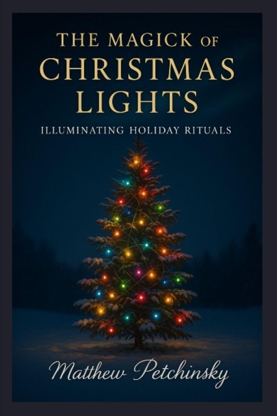 The Magick of Christmas Lights: Illuminating Holiday Rituals (Apophis's Magick Series: Yuletide Magick)