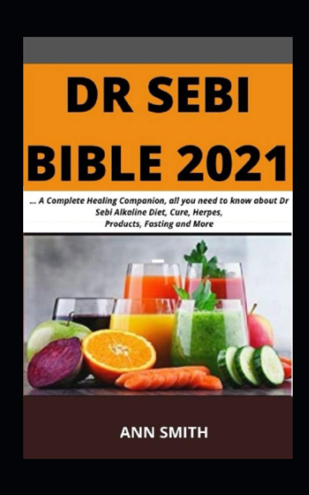 Buy Dr Sebi Bible 2021 A Complete Healing Companion, all you need to
