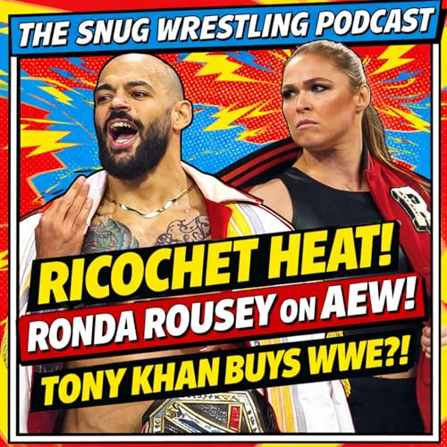 Ricochet Heat, Ronda Rousey on AEW, Tony Khan Buys WWE?!