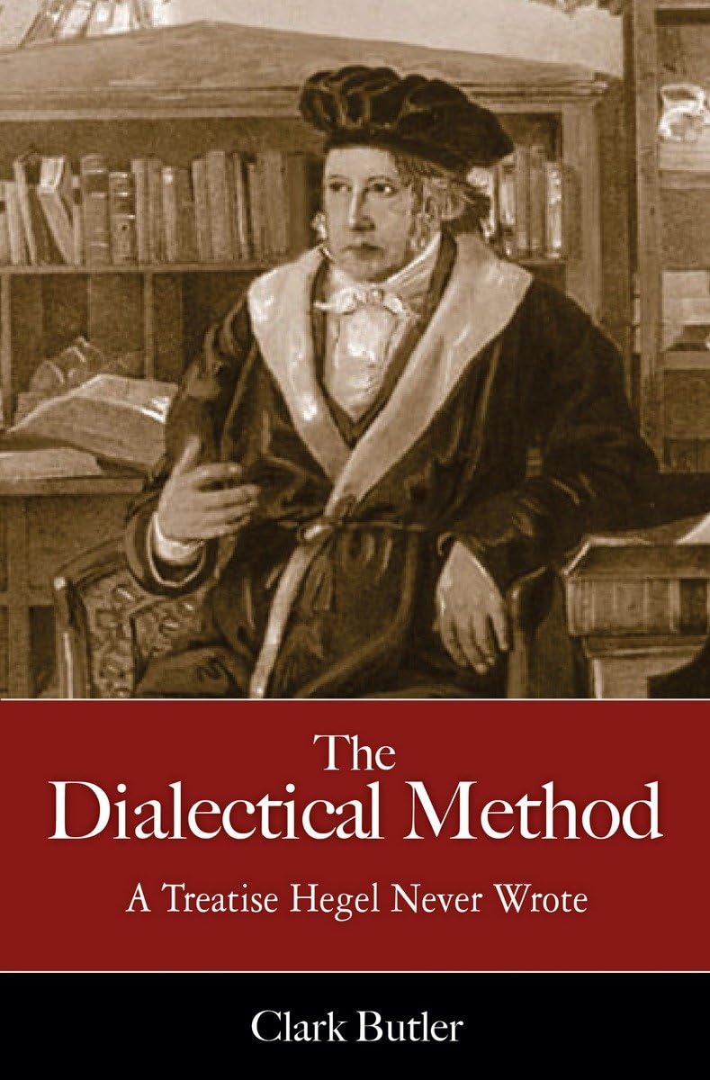 Buy The Dialectical Method: A Treatise Hegel Never Wrote — BookShops.in