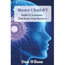 Master ChatGPT Build AI Assistants That Know Your Business