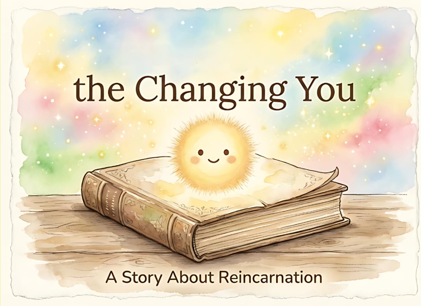 The Changing You: A Story About Reincarnation (Illustrated Adventures)