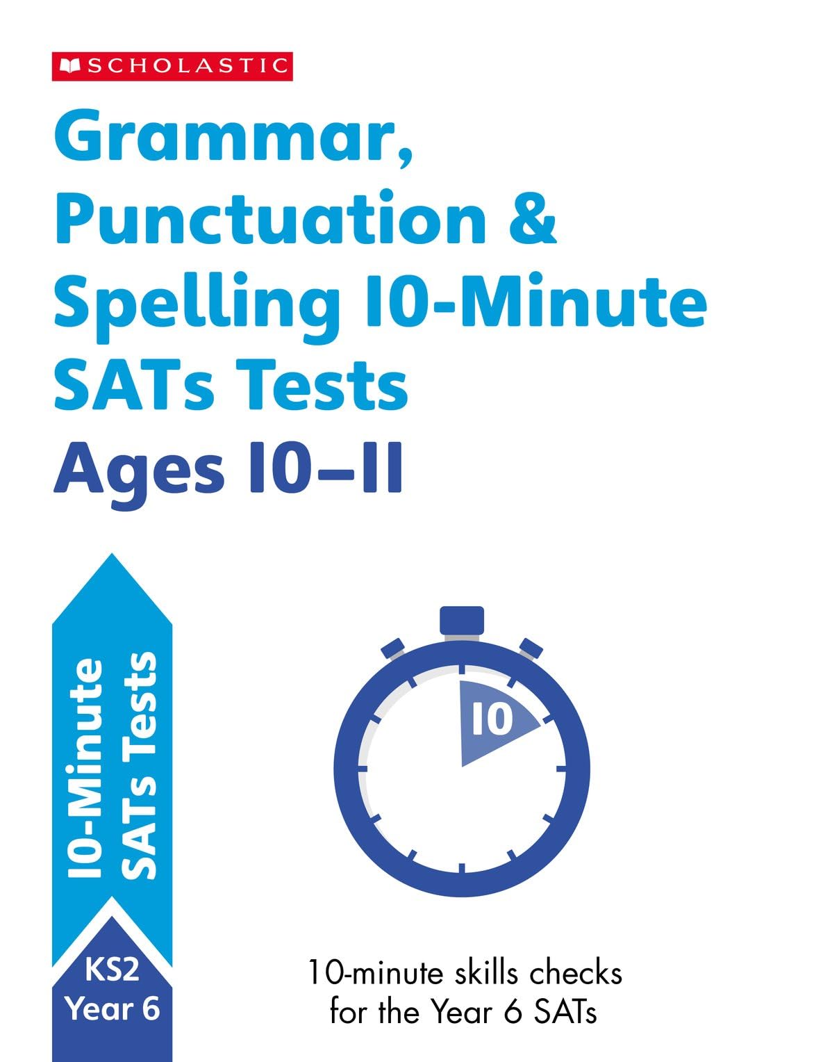 Grammar, Punctuation and Spelling - Year 6 (10 Minute SATS Tests) By Giles Clar