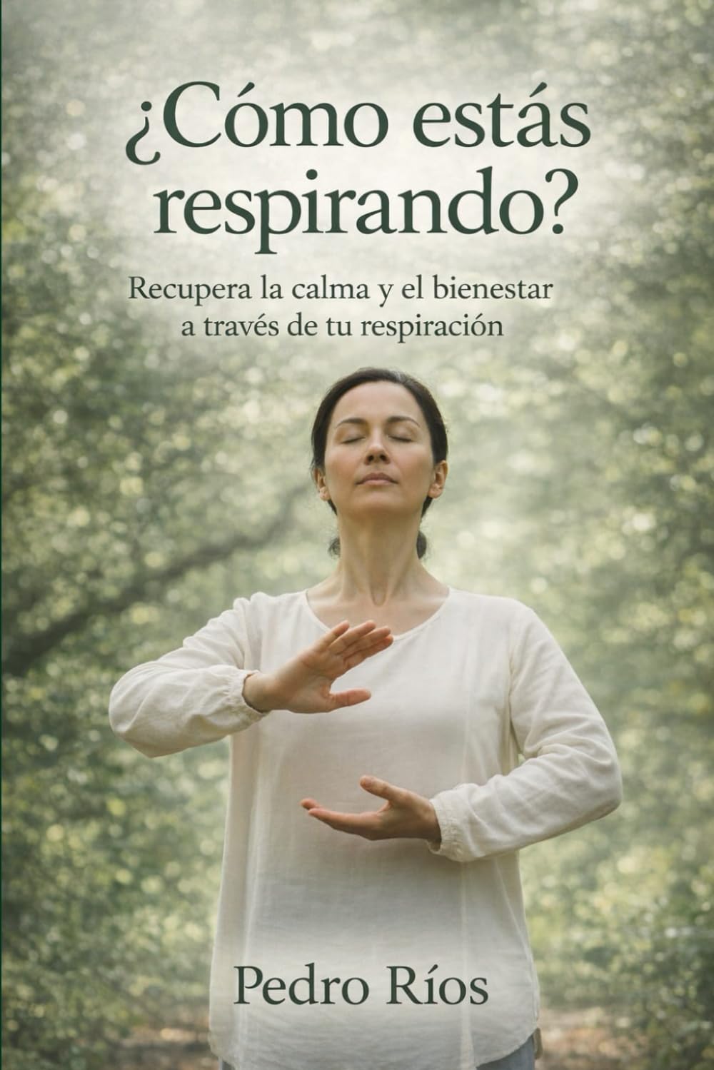 ¿Cómo estas respirando? Guía practica para disminuir la ansiedad: Recupera la calma y el bienestar a través de tu respiración