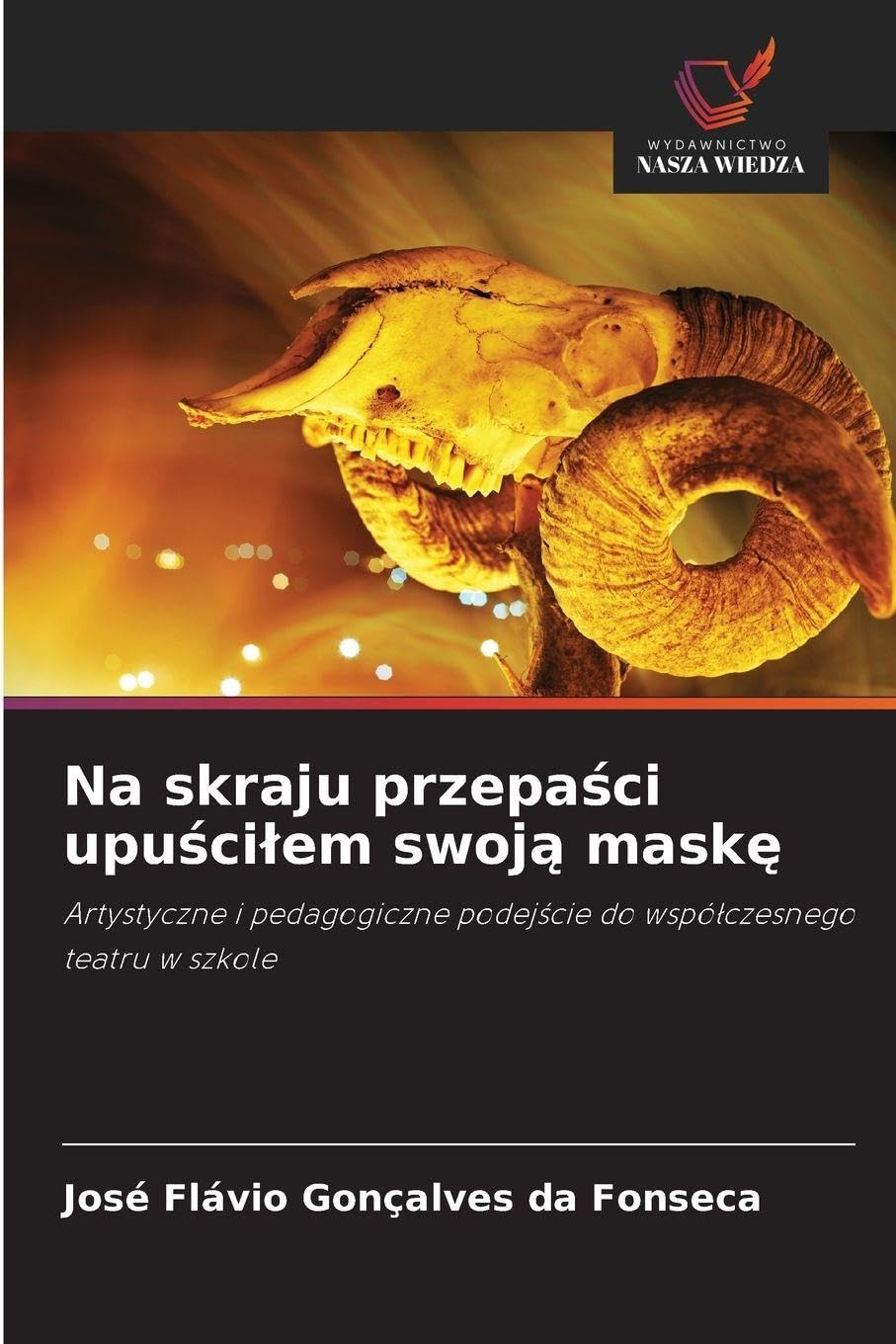 Na skraju przepa¿ci upu¿ci¿em swoj¿ mask¿: Artystyczne i pedagogiczne podej¿cie do wspó¿czesnego teatru w szkole