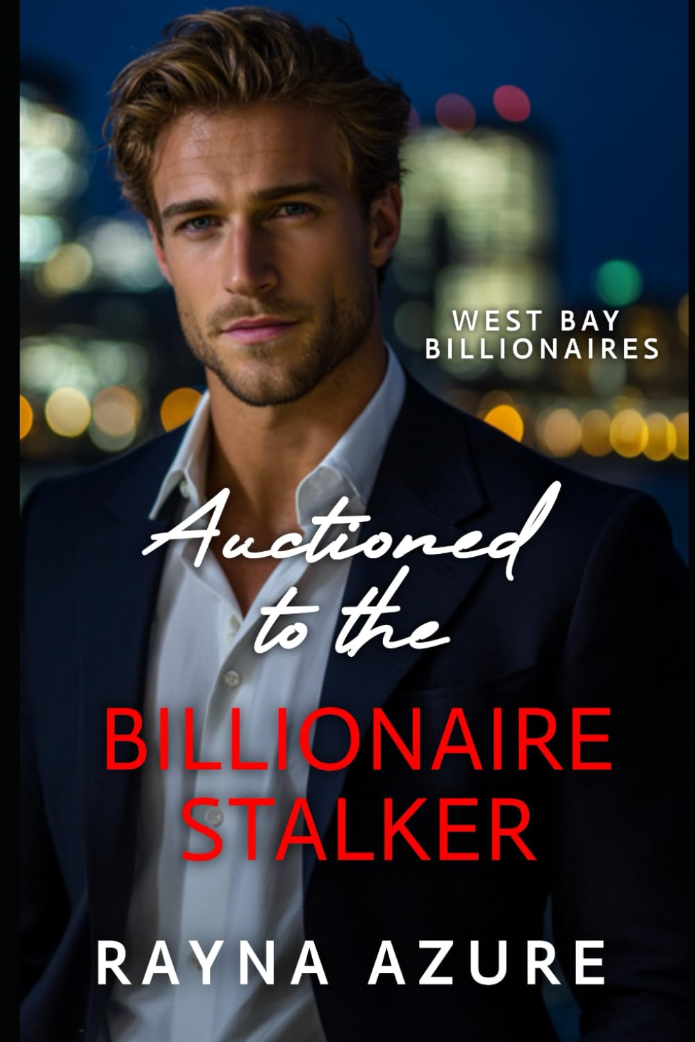Auctioned to the Billionaire Stalker: West Bay Billionaires Book Two