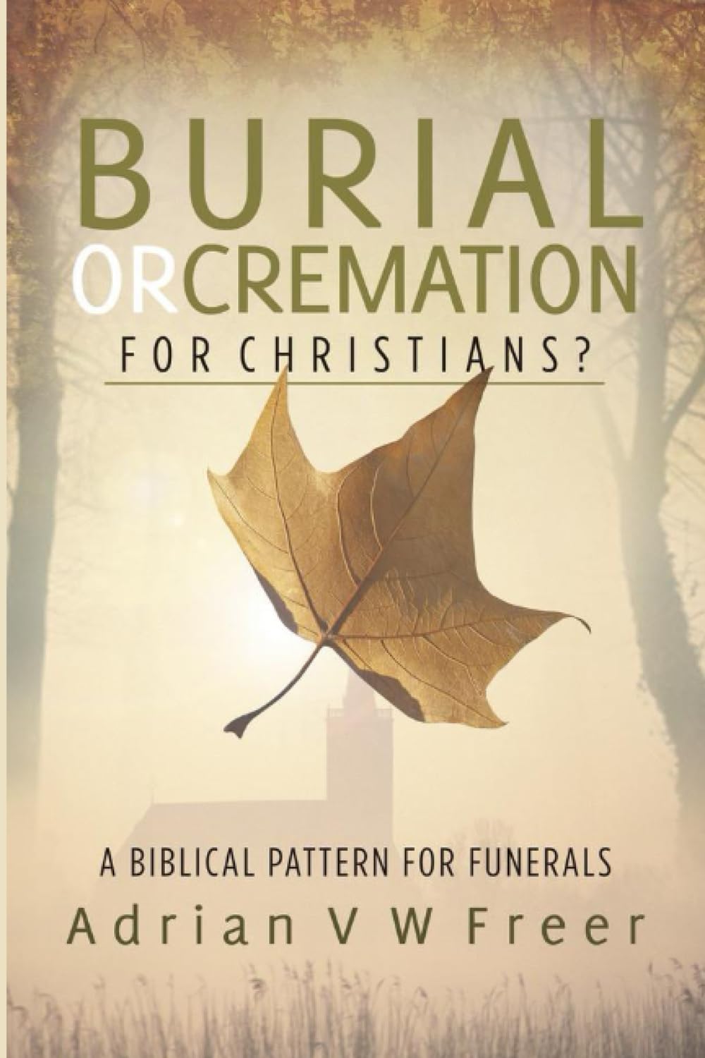 Burial or Cremations for Christians?: A Biblical Pattern for Funerals