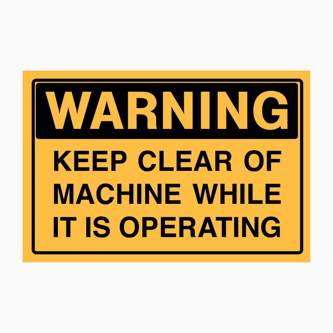 WARNING KEEP CLEAR OF MACHINE WHILE IT IS OPERATING Sign, 12x8 Metal Tin Sign, Stay away from working machines.