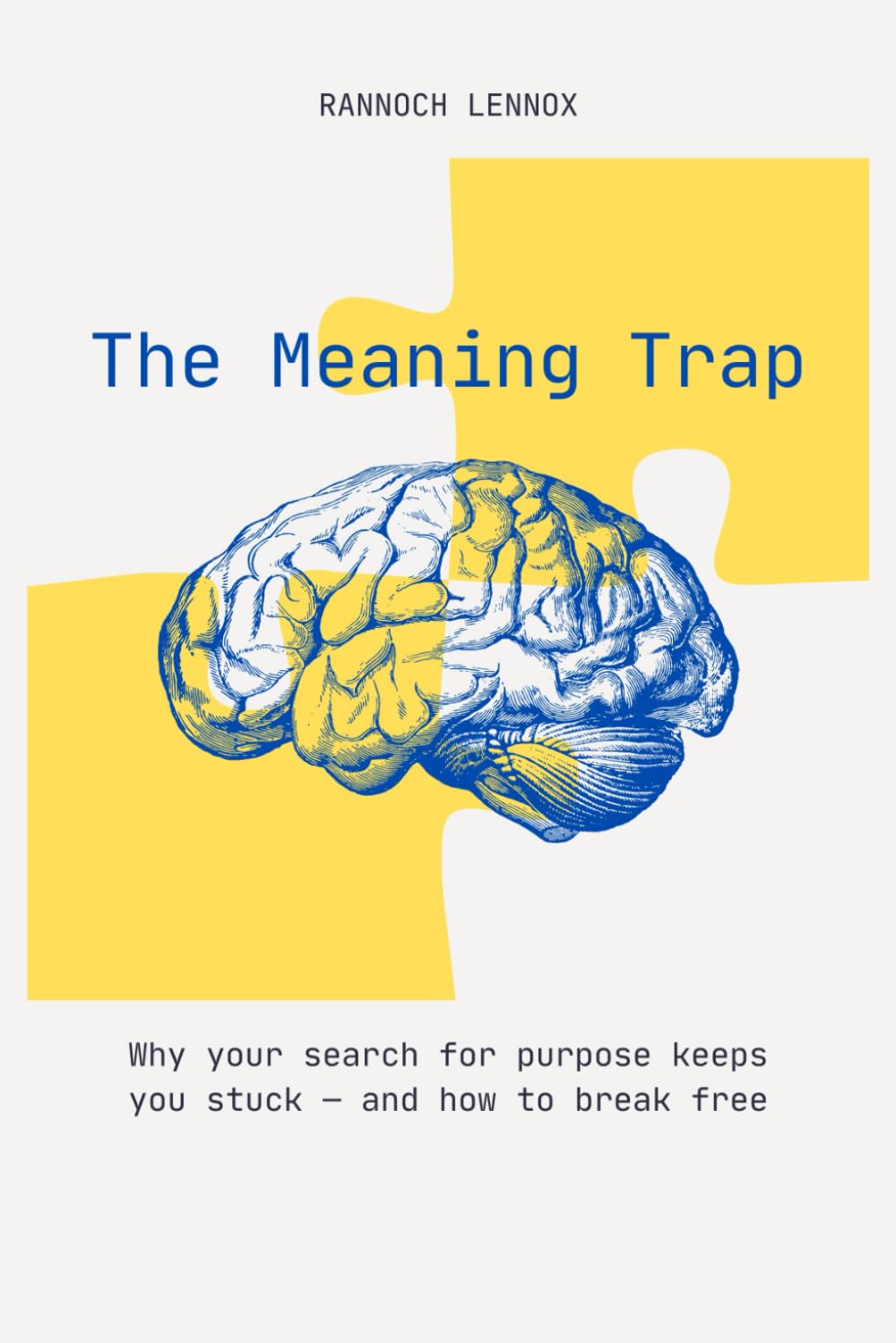 The Meaning Trap: Why your search for purpose keeps you stuck — and how to break free